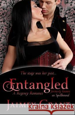 Entangled (formerly known as Spellbound) Grant, Jaimey 9781617521720 Treasureline Publishing