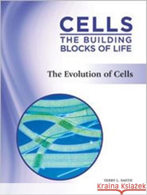 The Evolution of Cells Terry L. Smith 9781617530067 Chelsea House Publications
