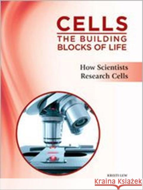 How Scientists Research Cells Kristi Lew 9781617530074 Chelsea House Publications