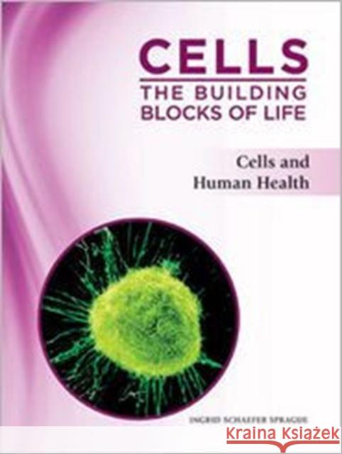 Cells and Human Health Newman, Michael E. 9781617530081 Chelsea House Publications