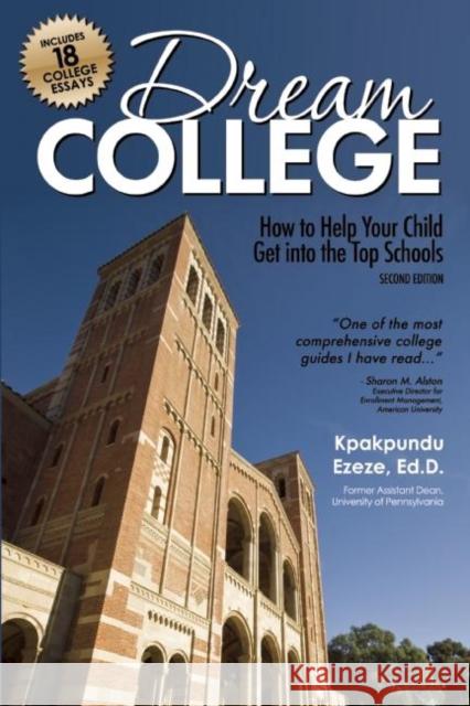 Dream College: How to Help Your Child Get Into the Top Schools Kpakpundu Ezeze 9781617601163 SuperCollege