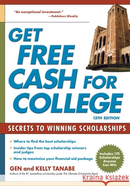 Get Free Cash for College: Secrets to Winning Scholarships Gen Tanabe Kelly Tanabe 9781617601743 SuperCollege