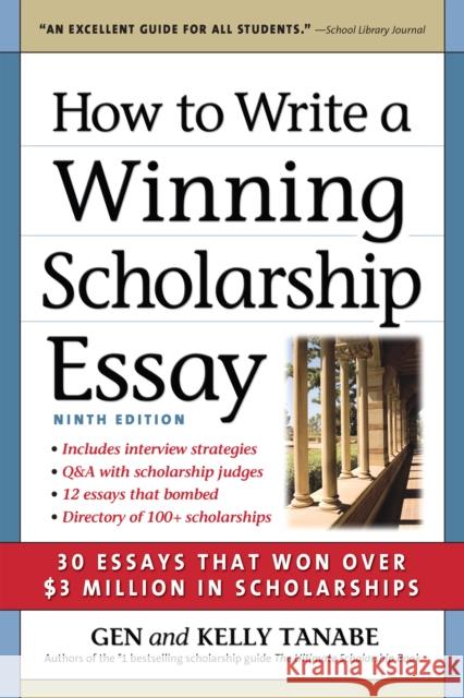How to Write a Winning Scholarship Essay: 30 Essays That Won Over $3 Million in Scholarships Gen Tanabe Kelly Tanabe 9781617601767 SuperCollege