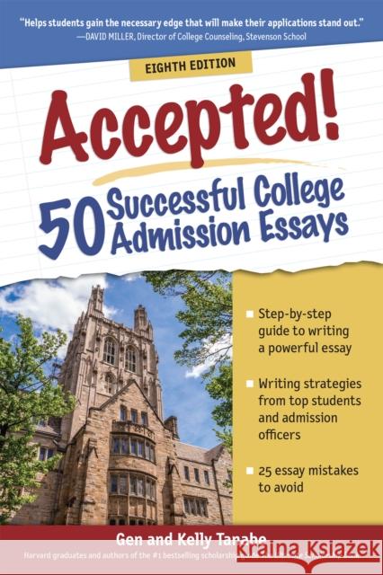 Accepted! 50 Successful College Admission Essays Kelly Tanabe 9781617601828