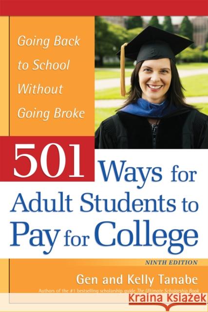 501 Ways for Adult Students to Pay for College: Going Back to School Without Going Broke Kelly Tanabe 9781617601835 SuperCollege LLC,US