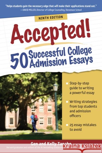 Accepted! 50 Successful College Admission Essays Kelly Tanabe 9781617602016