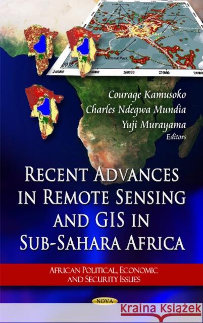 Recent Advances in Remote Sensing & Gis in Sub-Sahara Africa Courage Kamusoko, Charles Ndegwa Mundia, Yuji Murayama 9781617610035