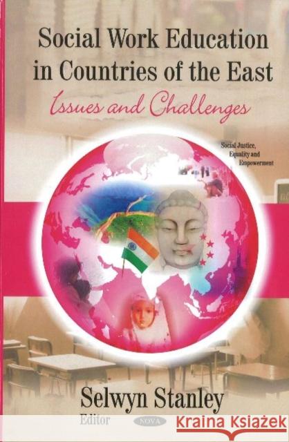 Social Work Education in Countries of the Wast: Issues & Challenges Selwyn Stanley 9781617611070
