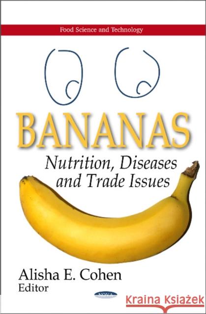 Bananas: Nutrition, Diseases & Trade Issues Alisha E Cohen 9781617611247 Nova Science Publishers Inc