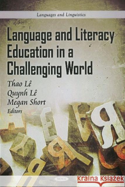 Language & Literacy Education in a Challenging World Thao Lê, Quynh Lê, Megan Short 9781617611988 Nova Science Publishers Inc