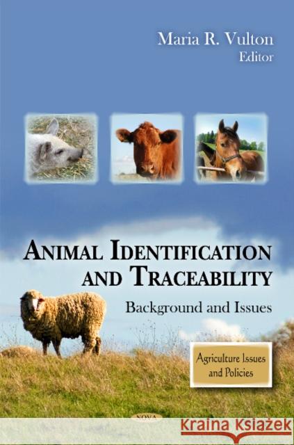 Animal Identification & Traceability: Background & Issues Maria R Vulton 9781617612800 Nova Science Publishers Inc