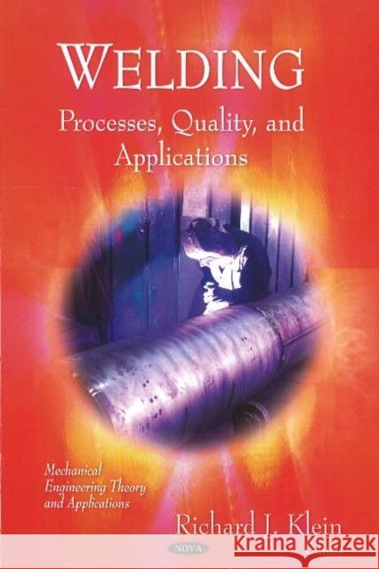 Welding: Processes, Quality & Applications Richard J Klein 9781617613203 Nova Science Publishers Inc