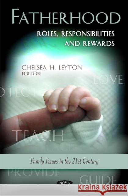 Fatherhood: Roles, Responsibilities & Rewards Chelsea H Leyton 9781617613265