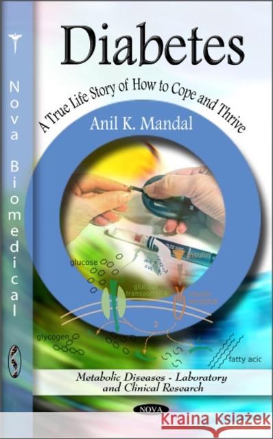 Diabetes: A True Life Story of How to Cope & Thrive Anil K Mandal 9781617613395 Nova Science Publishers Inc