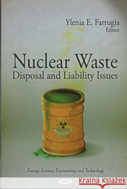 Nuclear Waste: Disposal & Liability Issues Ylenia E Farrugia 9781617615900 Nova Science Publishers Inc