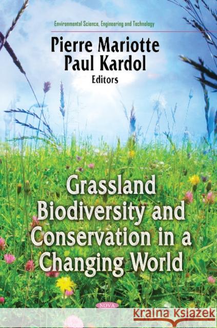 Grasslands Biodiversity & Conservation in a Changing World Pierre Mariotte, Paul Kardol 9781617616198 Nova Science Publishers Inc