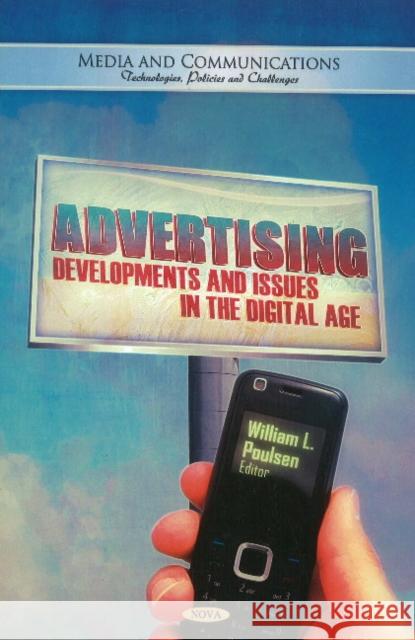 Advertising: Developments & Issues in the Digital Age William L Poulsen 9781617617836 Nova Science Publishers Inc
