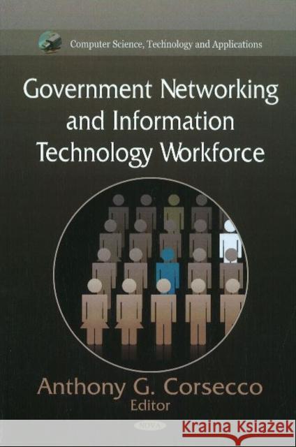 Government Networking & Information Technology Workforce Anthony G Corsecco 9781617617867 Nova Science Publishers Inc