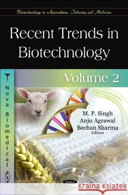 Recent Trends in Biotechnology: Volume 2 M P Singh, Anju Agrawal, Bechan Sharma 9781617617973 Nova Science Publishers Inc