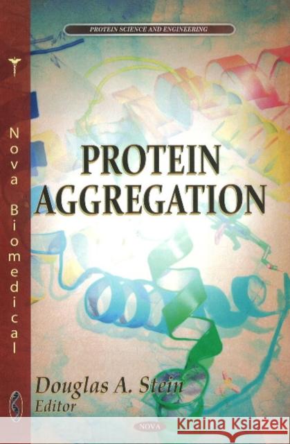 Protein Aggregation Douglas A Stein 9781617618154 Nova Science Publishers Inc