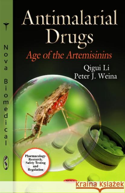 Antimalarial Drugs: Age of the Artemisinins Qigui Li, Peter J Weina 9781617618512 Nova Science Publishers Inc
