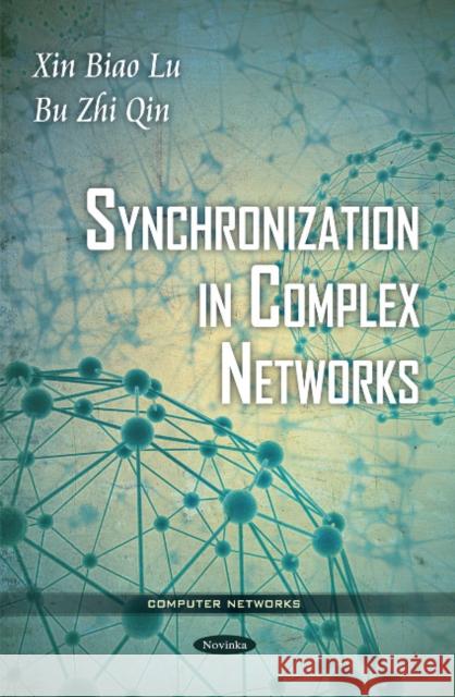 Synchronization in Complex Networks Xin Biao Lu, Bu Zhi Qin 9781617618734