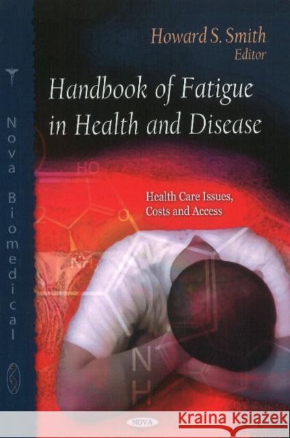 Handbook of Fatigue in Health & Disease Howard S Smith 9781617619205 Nova Science Publishers Inc