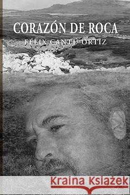 Corazon de Roca Felix Cantu Ortiz 9781617640162