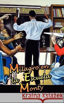 Milagro En La Escuela Monty Mary Monroe 9781617640995 Palibrio