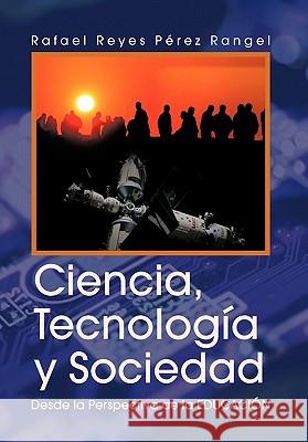 Ciencia, Tecnologia y Sociedad Rafael Reyes Perez Rangel 9781617641428