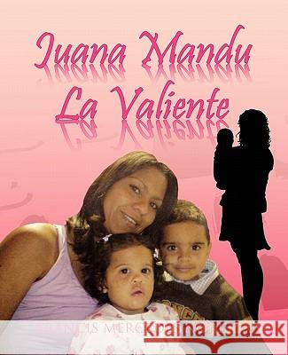 Juana Mandu La Valiente Francis Mercedes Noriega 9781617641626 Palibrio