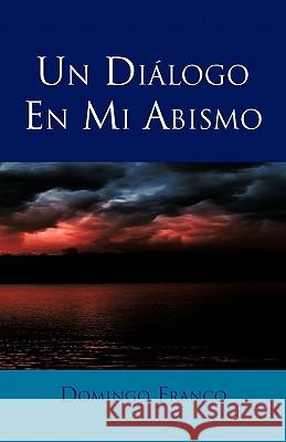 Un Dialogo En Mi Abismo Domingo Franco 9781617644085