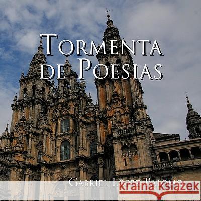 Tormenta de Poesias Gabriel Lopez Palomo 9781617644474