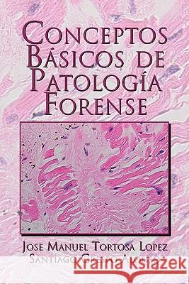 Conceptos Basicos de Patologia Forense Jose Manuel Tortosa Lopez 9781617644795