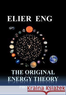 The Original Energy Theory: Photogenesis Eng, Elier 9781617645150 Palibrio