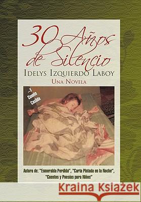 30 a OS de Silencio Idelys Izquierdo Laboy 9781617645402 Palibrio