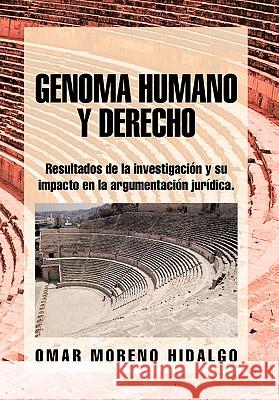 Genoma Humano y Derecho Omar Moreno Hidalgo 9781617645532 Palibrio