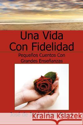 Una Vida Con Fidelidad Jos De Jes?'s s 9781617645693 Palibrio