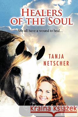 Healers of the Soul Tanja Netscher 9781617645983