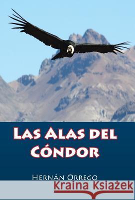 Las Alas Del Cóndor Orrego, Hernán 9781617646850