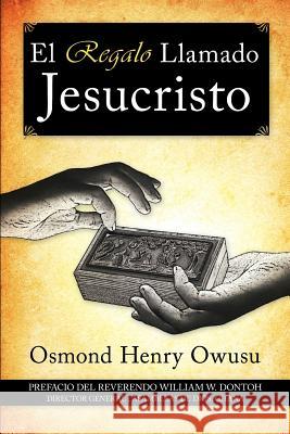 El Regalo Llamado Jesucristo Osmond Henry Owusu 9781617647154