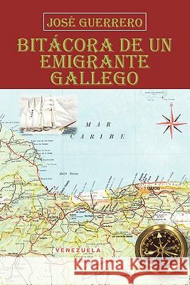 Bit Cora de Un Emigrante Gallego Jos Guerrero 9781617649325