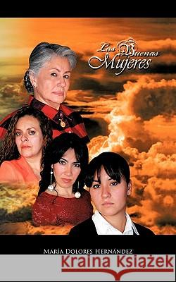 Las Buenas Mujeres Mar a. Dolores Her 9781617649950 Palibrio
