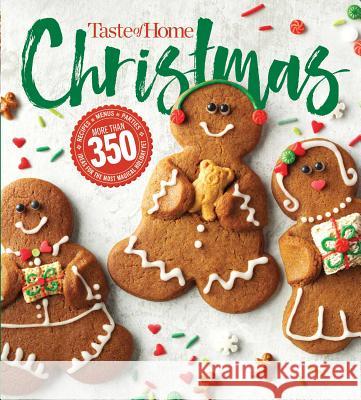 Taste of Home Christmas 2e: 350 Recipes, Crafts, & Ideas for Your Most Magical Holiday Yet! Taste of Home 9781617657641 Reader's Digest/Taste of Home