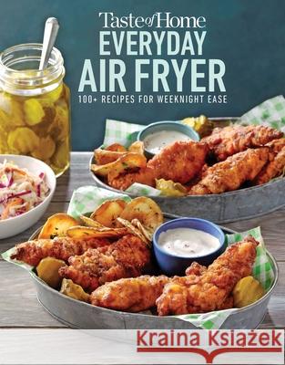 Taste of Home Everyday Air Fryer: 112 Recipes for Weeknight Ease Taste of Home 9781617659515 Reader's Digest/Taste of Home