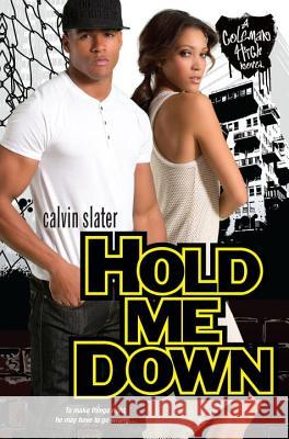 Hold Me Down Slater, Calvin 9781617731341 Kensington Publishing Corporation