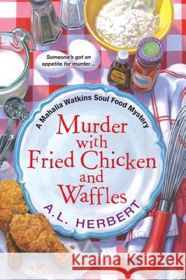 Murder with Fried Chicken and Waffles A. L. Herbert 9781617731747 Kensington Publishing Corporation