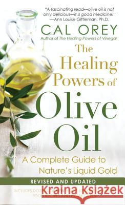 The Healing Powers Of Olive Oil Orey, Cal 9781617734533 Kensington Publishing Corporation