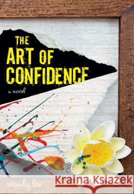 The Art of Confidence Wendy Lee 9781617734892