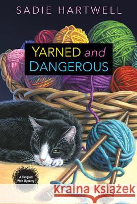Yarned and Dangerous Sadie Hartwell 9781617737176 Kensington Publishing Corporation